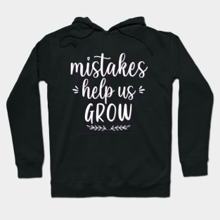 Mistakes help us grow Motivational And Inspirational Quotes Hoodie